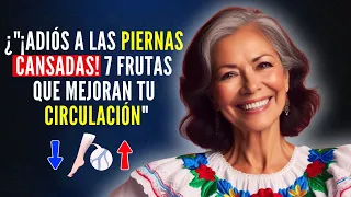 7 FRUTAS Que Reactivan Tu Circulación (Adiós PIERNAS CANSADAS)