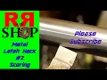 Metal Lathe Tips Work Scoring Stop It Now Metal Lathe Hack