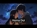 Download Lagu Homa Dol (Slowed + Reverb) - Saad Lamjarred, Neeti Mohan | Lo-Fi Music With LIZA