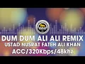 Lagu Dum Dum Ali Ali (Remix) - Ustad Nusrat Fateh Ali Khan