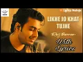 Download Lagu (LYRICAL):| Likhe Jo Khat Tujhe - Raj Barman | Cover