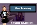 Advanced Canvas Course - Khan Academy