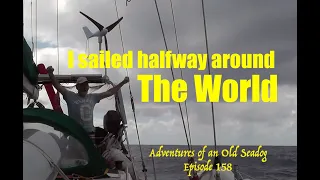I Sailed halfway around the World.  Adventures of an Old Seadog, ep158