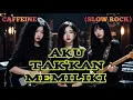 Lagu AKU TAKKAN MEMILIKI - CAFFEINE (SLOW ROCK) COVER BY NABILAH STUDIO