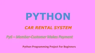PY6 - Python Programming Project For Beginners Car Rental System With Detailed Explanation