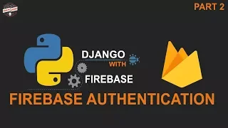 Python Django with Google Firebase Authentication - SignIn Alert Request Session Logout