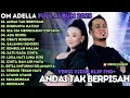 Download Lagu ANDAI TAK BERPISAH - RINDUNYA HATIKU - SIA SIA MENGHARAP CINTAMU - OM ADELLA FULL ALBUM TERBARU 2025