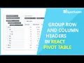 Grouping Row and Column Headers in React Pivot Table