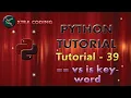 Python Tutorial 39 is keyword difference between and is keyword