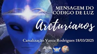 Arcturianos - Mensagem do Código de Luz - 18-03-25