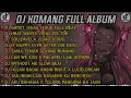 Download Lagu DJ KOMANG FULL ALBUM VIRAL TIKTOK.TERBARU 2022 DJ GHOST JEDAG JEDUG FULL BEAT