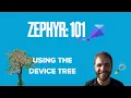 Zephyr 101 - Using the Device Tree