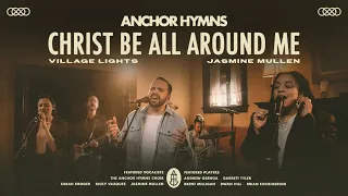 christ be all around me anchor hymns official live video with lyrics 