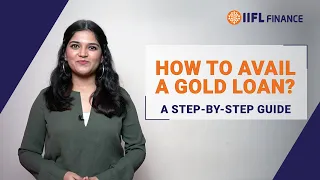 How to Avail a Gold Loan - A Step-by-Step Guide | Gold Loan | IIFL Finance