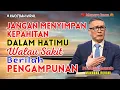 JANGAN MENYIMPAN KEPAHITAN DALAM HATIMU, WALAU SAKIT BERILAH PENGAMPUNAN - PS. PHILIP MANTOFA
