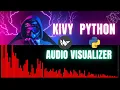 How To make an Visualizer Using Python and Kivy Python Kivy Tutorial