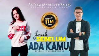 Download Andika Mahesa ft Balqis - Jauh Sebelum Ada Kamu (Official Video) MP3