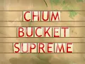 Download Lagu Chum Bucket Supreme Title Card