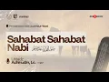 KITAB LUM'ATUL I'TIQOD | “Sahabat Sahabat Nabi ﷺ” - Ustadz Achirudin, Lc.