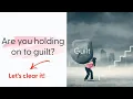 Clearing Guilt 2