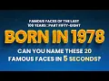 Famous People Born In 1978 You Might Know MORE Than You Think