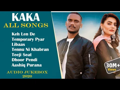 Download MP3 KAKA All Songs | Audio Jukebox 2020 | Keh Len De | Temporary Pyar | Libaas | Tennu Ni Khabran | KAKA