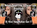 Download Lagu DJ MELODY SWEET LOVE X STEREO LOVE BREAKFUNK TERBARU 2024