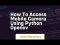 How to access mobile camera using python opencv