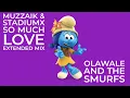 Muzzaik & Stadiumx - So Much Love Olawale And The Smurfs Harmony EP Vol 3