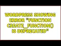 Wordpress Showing error Function create - function is deprecated