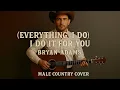 Lagu (Everything I Do) I Do It For You - Bryan Adams (Male Country Cover)