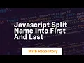 javascript split name into first and last