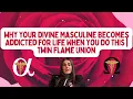 Lagu Why Your Divine Masculine Becomes Addicted for Life When You Do This | Twin Flame Union