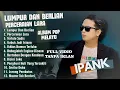 Download Lagu Ipank - LUMPUR DAN BERLIAN - PERCERAIAN LARA - TERLALU SADIS || POP MINANG MELAYU TERPOPULER 2025