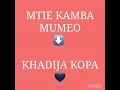 Lagu Mtie Kamba Mumeo Remix - Khadija Kopa🖤