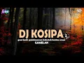 Download Lagu DJ KOSIPA [GAMELAN] GEUS BEAK GADEKEUNEUN KABUTUH HENTEU EREUN || SUNDA PRIDE TERBRU 2024