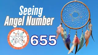Discover the Meaning Behind Angel Number 655 Spiritual Guidance Messages