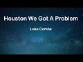 Download Lagu Houston we got a problem ( lyrics ) Luke Combs