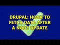 Drupal Hook to fetch data after a node update