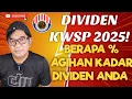ANGGARAN KADAR AGIHAN DIVIDEN KWSP 2025 ANDA!