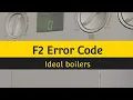 Ideal Boiler flame cutout F2 error
