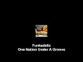Funkadelic - One Nation Under A Groove [12" Limited Edition Remix]