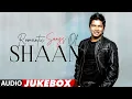 Download Lagu Romantic Songs Of Shaan Full Songs (Audio) Jukebox | Best Romantic Songs