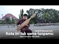 Lagu Kota ini tak sama tanpamu - Nadhif Basalamah (Sape' Cover by Alif Fakod)