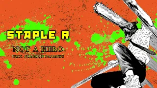 STAPLE R - NOT A HERO feat FRANKIE PALMERI of EMMURE CHAINSAW MAN animated manga