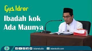 Download Gus Idror : Ibadah kok Ada Maunya MP3