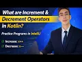 Kotlin Increment and Decrement Operators Explained -
