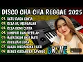 Download Lagu DISCO CHA CHA REGGAE 2025 || LAGU TRENDING PILIHAN MASA KINI