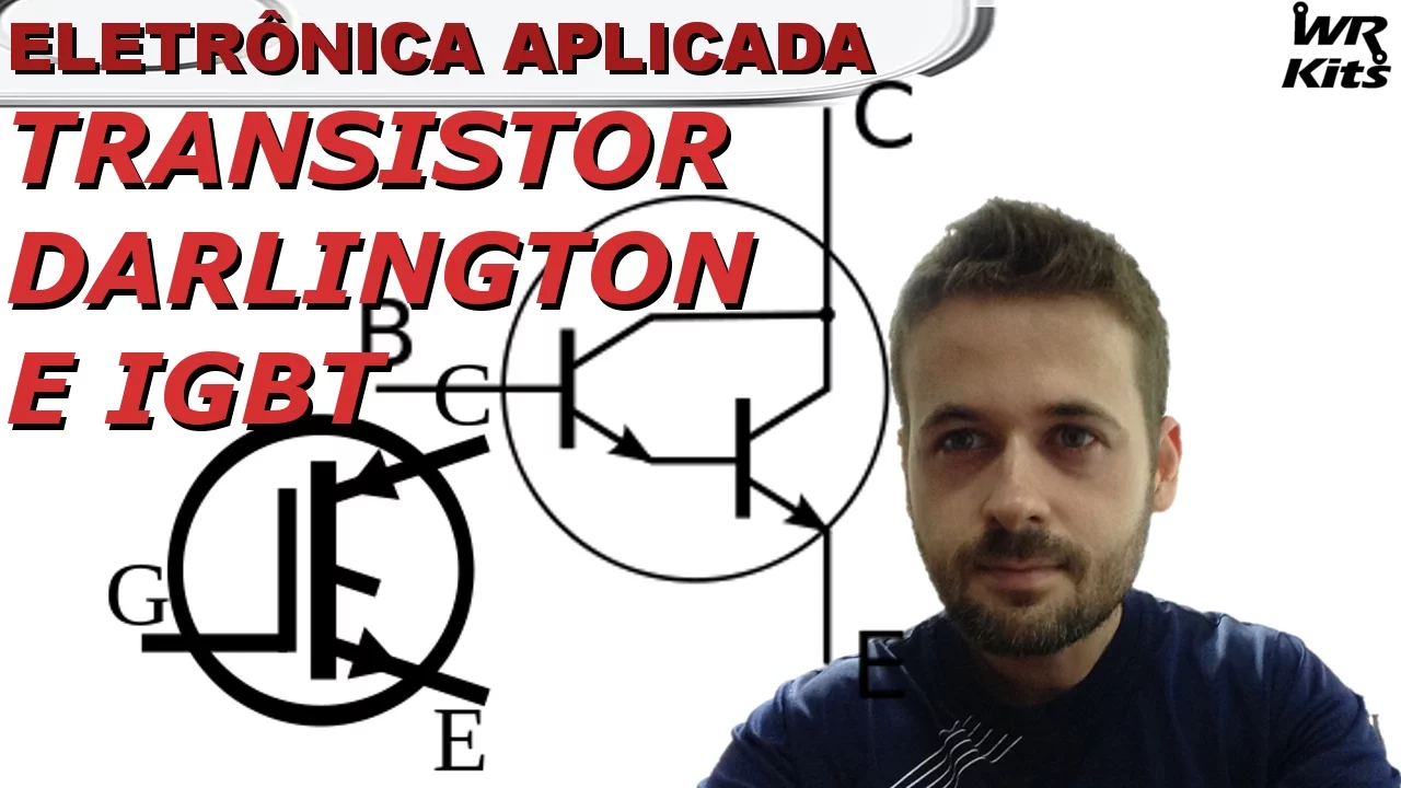 TRANSISTOR DARLINGTON E IGBT | Eletrônica Aplicada #09