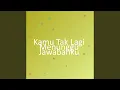 Download Lagu Kamu Tak Lagi Menunggu Jawabanku